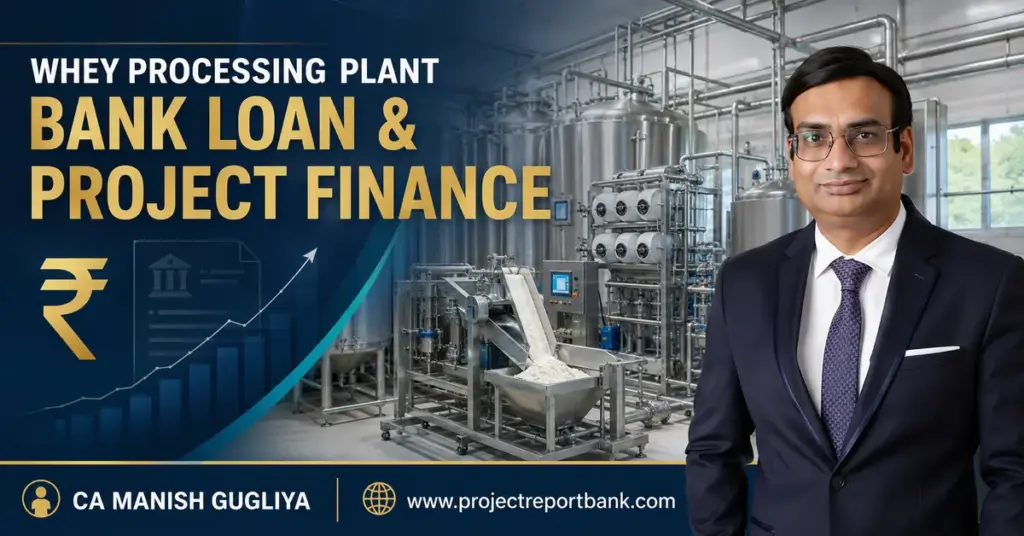 Whey Processing Plant Bank Loan and Project Finance guide by CA Manish Gugliya.