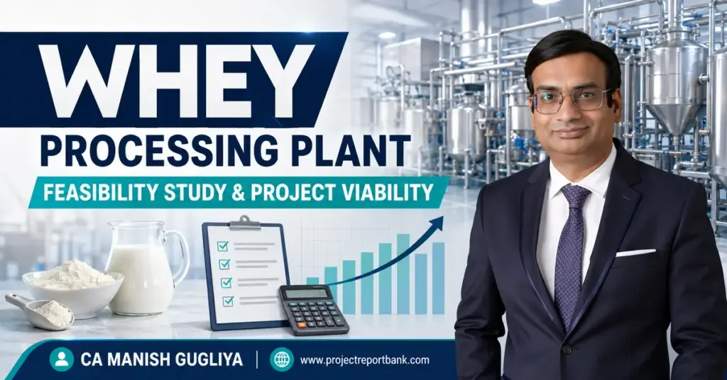 Whey processing plant feasibility study and project viability analysis by CA Manish Gugliya.