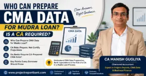 who can prepare cma data for mudra loan Who can prepare CMA Data for Mudra Loan and is a CA required – guidance by CA Manish Gugliya