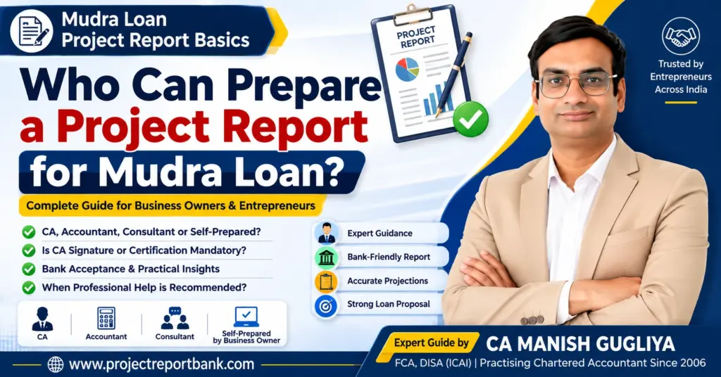who can prepare mudra loan project report Who can prepare a Mudra Loan project report – CA, accountant, consultant or self-prepared guide by CA Manish Gugliya