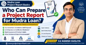 Who can prepare a Mudra Loan project report – CA, accountant, consultant or self-prepared guide by CA Manish Gugliya