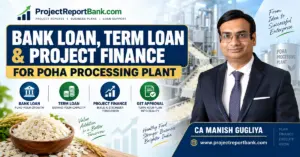 bank loan term loan project finance poha processing plant Bank Loan, Term Loan & Project Finance for Poha Processing Plant – CA Manish Gugliya, ProjectReportBank.com