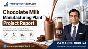 Chocolate Milk Manufacturing Plant Project Report featuring commercial chocolate milk production, dairy processing machinery, packaging, and financial planning by CA Manish Gugliya, ProjectReportBank.com.