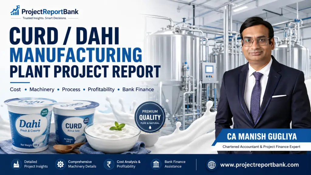 Curd / Dahi Manufacturing Plant Project Report with machinery, production process, profitability, bank finance and CA Manish Gugliya.