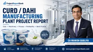 Curd / Dahi Manufacturing Plant Project Report with machinery, production process, profitability, bank finance and CA Manish Gugliya.