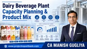 Dairy Beverage Plant Capacity Planning & Product Mix featuring processing tanks, flavoured milk SKUs, pack sizes, utilisation charts and CA Manish Gugliya.