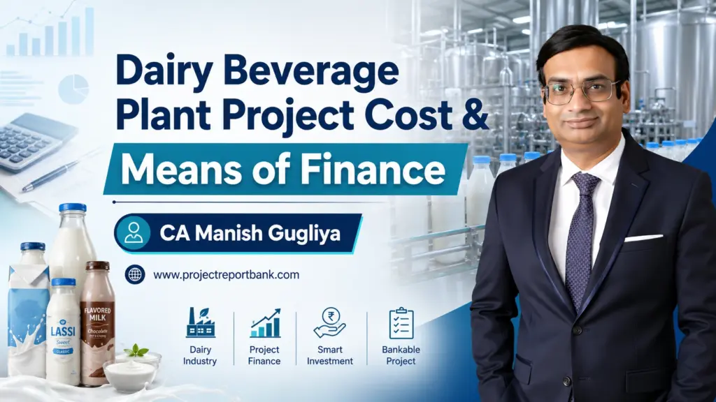 Dairy Beverage Plant Project Cost & Means of Finance by CA Manish Gugliya, showing a modern dairy processing plant, packaged dairy beverages and project finance concepts.