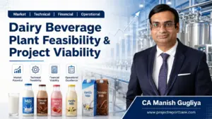 dairy beverage plant feasibility report Dairy Beverage Plant Feasibility & Project Viability analysis covering market, technical, financial and operational feasibility by CA Manish Gugliya, ProjectReportBank.com.