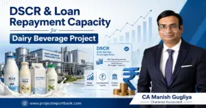 dscr loan repayment capacity dairy beverage project DSCR and loan repayment capacity for dairy beverage project with processing plant, financial analysis and CA Manish Gugliya.