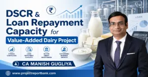 dscr loan repayment capacity value added dairy project DSCR and loan repayment capacity for value-added dairy project with dairy processing plant, financial charts, and CA Manish Gugliya.