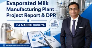 evaporated milk manufacturing plant project report dpr Evaporated Milk Manufacturing Plant Project Report & DPR by CA Manish Gugliya with dairy processing machinery, evaporated milk packaging and financial planning visuals.