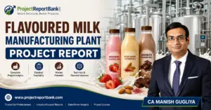 Flavoured Milk Manufacturing Plant Project Report featuring industrial dairy processing equipment, flavoured milk bottles and CA Manish Gugliya with ProjectReportBank.com branding.