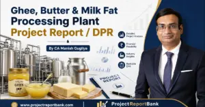 Ghee, Butter & Milk Fat Processing Plant Project Report / DPR by CA Manish Gugliya featuring dairy processing machinery, ghee, butter and financial project analysis.