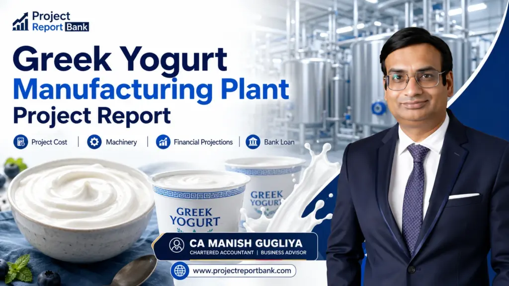 Greek Yogurt Manufacturing Plant Project Report featuring industrial dairy processing equipment, Greek yogurt products, CA Manish Gugliya and ProjectReportBank.com.
