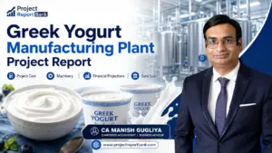 Greek Yogurt Manufacturing Plant Project Report featuring industrial dairy processing equipment, Greek yogurt products, CA Manish Gugliya and ProjectReportBank.com.