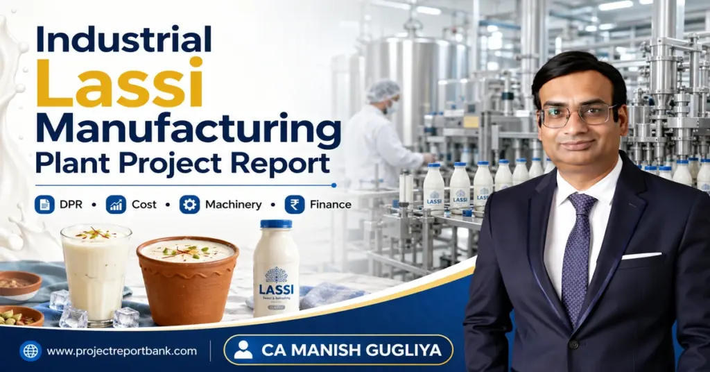 Industrial Lassi Manufacturing Plant Project Report featuring lassi processing machinery, packaged lassi products and CA Manish Gugliya.