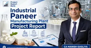 industrial paneer manufacturing plant project report Industrial Paneer Manufacturing Plant Project Report featuring paneer production equipment, dairy processing plant, financial project report, and CA Manish Gugliya.