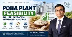 poha plant feasibility roi irr payback sensitivity analysis Poha Plant Feasibility, ROI, IRR, Payback and Sensitivity Analysis with CA Manish Gugliya and Poha processing plant financial evaluation.