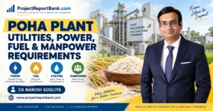poha plant utilities power fuel manpower requirements Poha Plant Utilities, Power, Fuel & Manpower Requirements – CA Manish Gugliya, ProjectReportBank.com