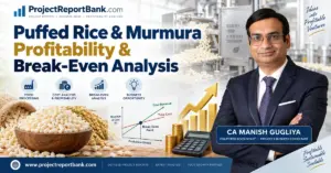 Puffed Rice & Murmura Profitability and Break-Even Analysis with cost chart, profit growth graph, processing plant and CA Manish Gugliya.