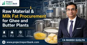 Raw material and milk fat procurement for ghee and butter plants with dairy processing equipment, milk, cream, ghee, butter, and CA Manish Gugliya.