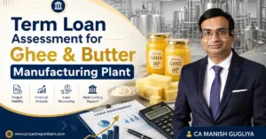 term loan assessment ghee butter manufacturing plant Term Loan Assessment for Ghee & Butter Manufacturing Plant by CA Manish Gugliya with dairy plant, ghee, butter and bank finance analysis visuals.