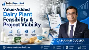 value added dairy plant feasibility project viability Value-Added Dairy Plant Feasibility & Project Viability analysis by CA Manish Gugliya, featuring dairy processing equipment, financial assessment and value-added dairy products.