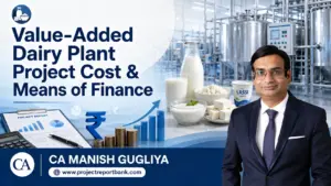 value added dairy plant project cost means of finance Value-Added Dairy Plant Project Cost & Means of Finance with dairy processing equipment, financial charts, rupee symbol and CA Manish Gugliya.
