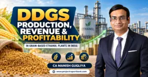 DDGS Production, Revenue & Profitability in Grain-Based Ethanol Plants in India – Ethanol Distillery, DDGS Feed, Financial Growth and CA Manish Gugliya.
