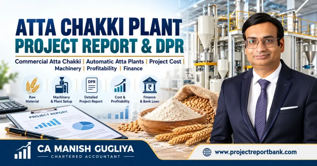 Atta Chakki Plant Project Report and DPR featuring flour mill machinery, wheat, atta, project finance icons and CA Manish Gugliya.