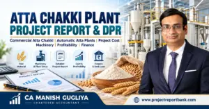 atta chakki plant project report dpr 1200x628 Atta Chakki Plant Project Report and DPR featuring flour mill machinery, wheat, atta, project finance icons and CA Manish Gugliya.
