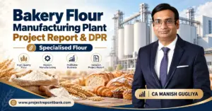 bakery flour manufacturing plant report Bakery Flour Manufacturing Plant Project Report & DPR in India featuring specialised flour production, modern milling machinery, wheat, bakery products and CA Manish Gugliya, ProjectReportBank.