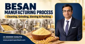 Besan manufacturing process showing cleaning, grinding, sieving and packing machinery, gram flour and CA Manish Gugliya.