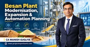 Besan Plant Modernisation, Expansion & Automation Planning in India featuring advanced processing machinery, automated production systems, capacity upgrades and CA Manish Gugliya.