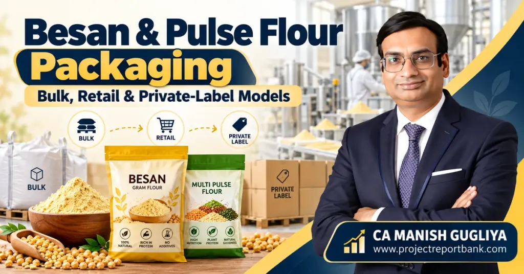 Besan and pulse flour packaging showing bulk, retail and private-label models, packaging pouches, flour processing plant and CA Manish Gugliya.