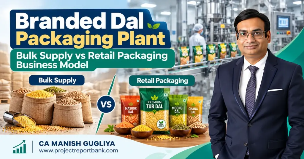 Branded Dal Packaging Plant – Bulk Supply vs Retail Packaging Business Model in India, featuring dal packaging machinery, wholesale pulses, retail dal packs and CA Manish Gugliya.