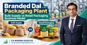Branded Dal Packaging Plant – Bulk Supply vs Retail Packaging Business Model in India, featuring dal packaging machinery, wholesale pulses, retail dal packs and CA Manish Gugliya.