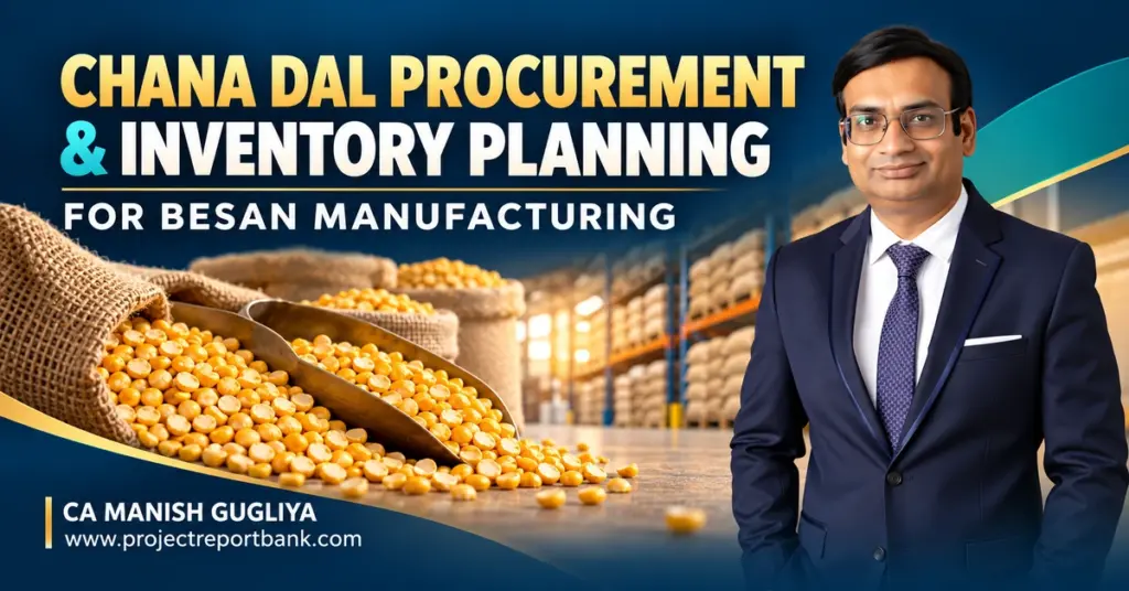 Chana dal procurement and inventory planning for besan manufacturing, featuring raw material storage and CA Manish Gugliya.