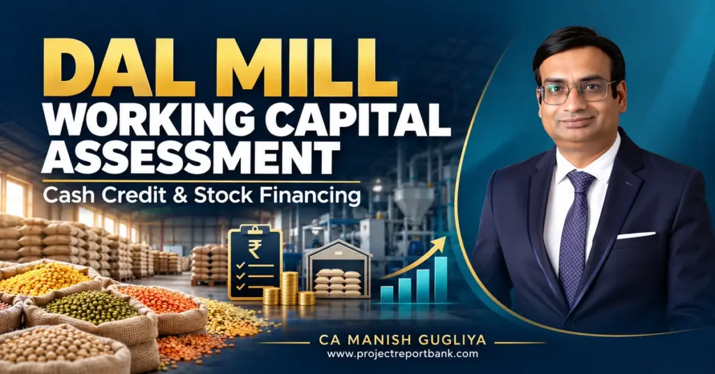 Dal mill working capital assessment, cash credit and stock financing featuring CA Manish Gugliya, pulse stocks and warehouse finance illustrations.