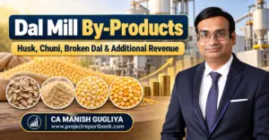 Dal Mill By-Products – Husk, Chuni, Broken Dal and Additional Revenue Opportunities in India, featuring pulse processing, profitability growth and CA Manish Gugliya.
