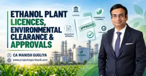 Ethanol Plant Licences, Environmental Clearance & Approvals in India – Regulatory Compliance Guide by CA Manish Gugliya.