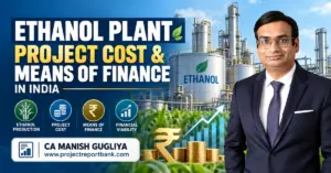 ethanol plant project cost means of finance 1200x628 Ethanol Plant Project Cost and Means of Finance in India – Grain-Based Ethanol Distillery, Investment, Bank Financing and Financial Viability by CA Manish Gugliya.