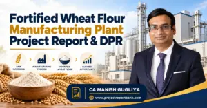fortified wheat flour plant report 1200x628 Fortified Wheat Flour Manufacturing Plant Project Report & DPR in India featuring wheat flour, processing plant, machinery and CA Manish Gugliya.