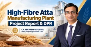 high fibre atta manufacturing plant project report 1200x628 give alt text of this image High-Fibre Atta Manufacturing Plant Project Report & DPR in India featuring wheat flour, processing plant and CA Manish Gugliya.
