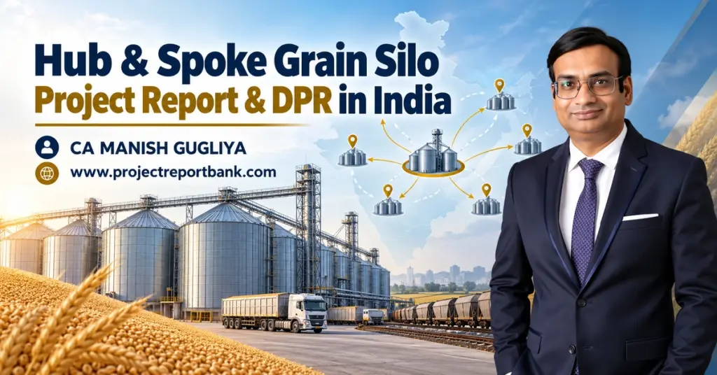 Hub & Spoke Grain Silo Project Report and DPR in India featuring modern grain storage silos, logistics network and CA Manish Gugliya.