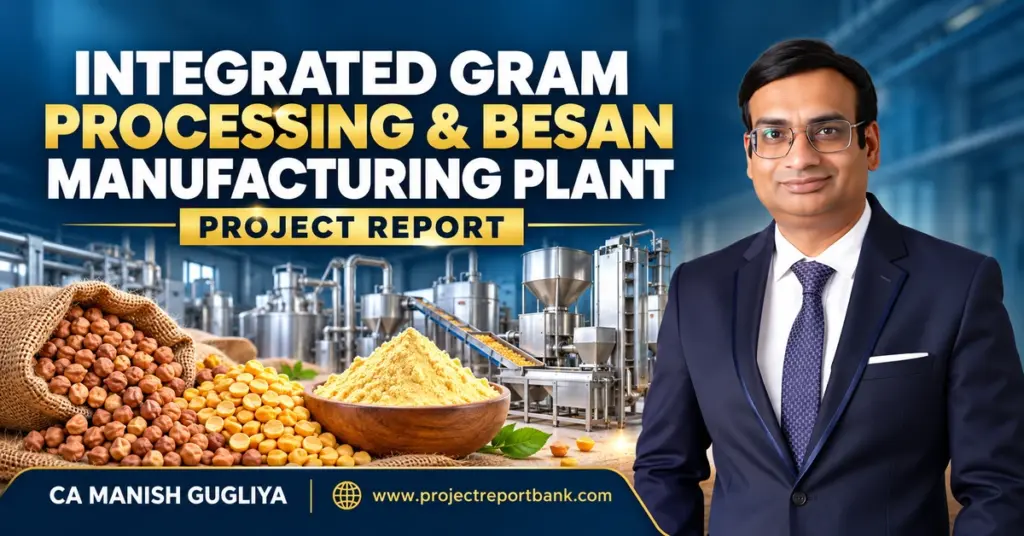 Integrated gram processing and besan manufacturing plant with machinery, chickpeas, chana dal and gram flour, featuring CA Manish Gugliya.