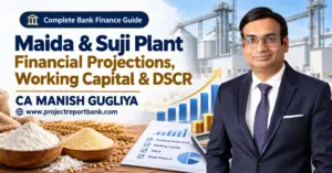 maida suji plant financial projections working capital dscr Maida & Suji Plant Financial Projections, Working Capital and DSCR for Bank Finance in India – CA Manish Gugliya, Project Report Bank.