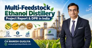 Multi-Feedstock Ethanol Distillery Project Report & DPR in India featuring ethanol plant, maize, rice, sugarcane, financial viability analysis and CA Manish Gugliya.