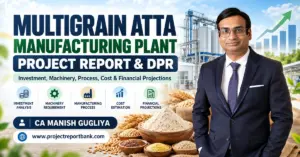 multigrain atta manufacturing project report 1200x628 Multigrain Atta Manufacturing Plant Project Report & DPR in India featuring plant machinery, investment cost, manufacturing process, financial projections and CA Manish Gugliya.