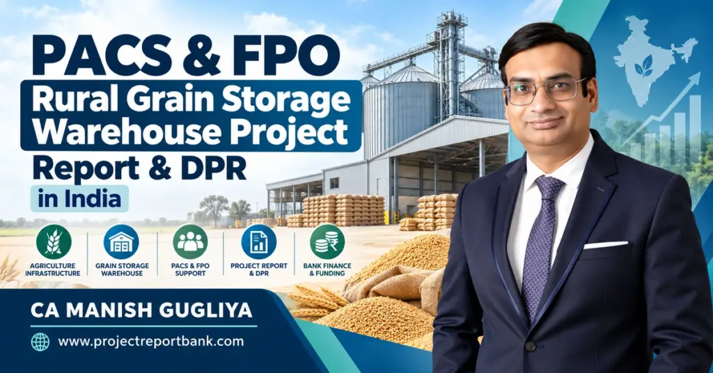 PACS & FPO Rural Grain Storage Warehouse Project Report & DPR in India by CA Manish Gugliya, featuring grain storage facilities, agricultural infrastructure and bank finance advisory.